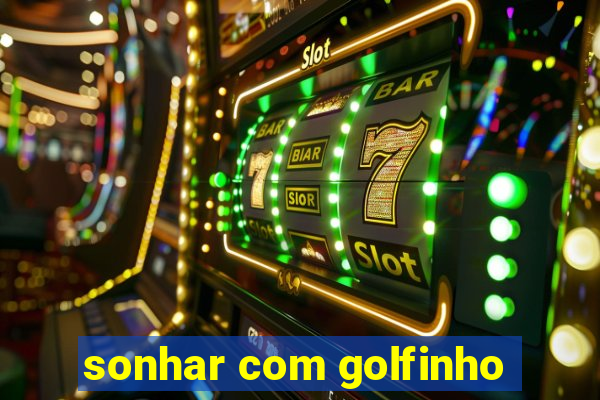 sonhar com golfinho